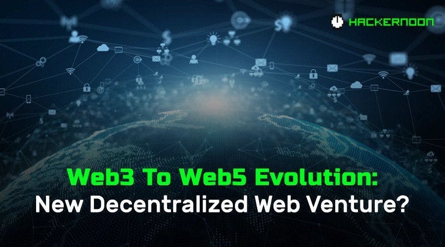 /an-introduction-to-web5-a-new-decentralized-web-venture feature image