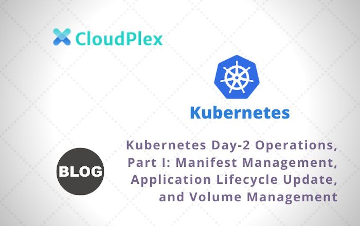 featured image - Kubernetes Day-2 Operations, Part I