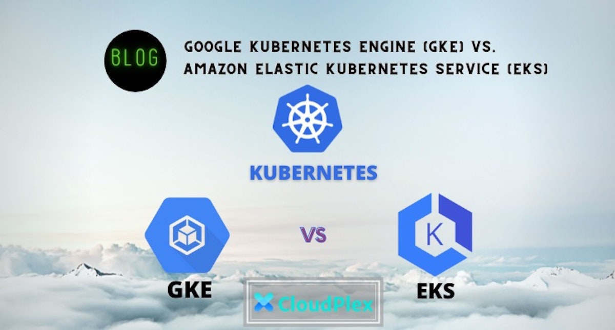 featured image - GKE vs. EKS: Comparing Google Kubernetes Engine and Amazon Elastic Kubernetes Service