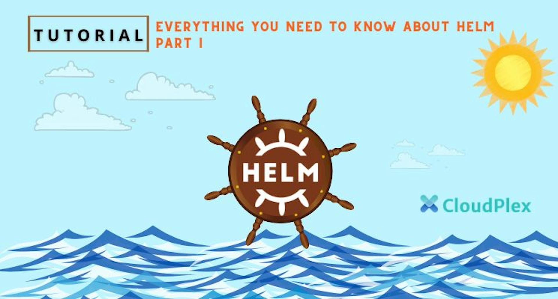 featured image - Everything you need to know about Helm – Part I