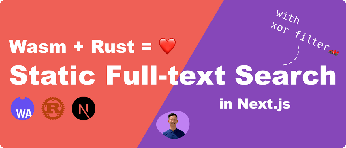 featured image - Static Full-Text Search in Next.js with WebAssembly, Rust, and Xor Filters