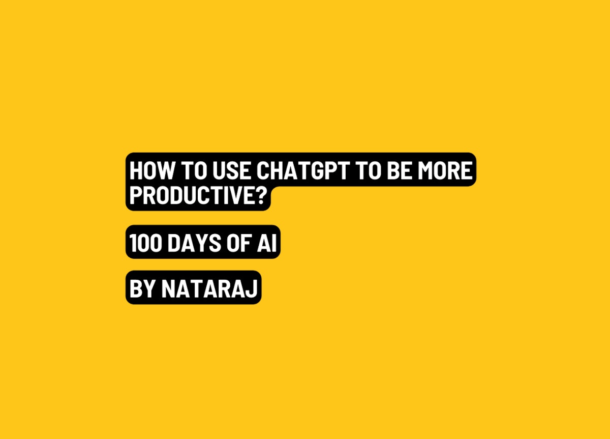 featured image - 100 Days of AI Day 4: Maximizing Productivity & Creativity with ChatGPT