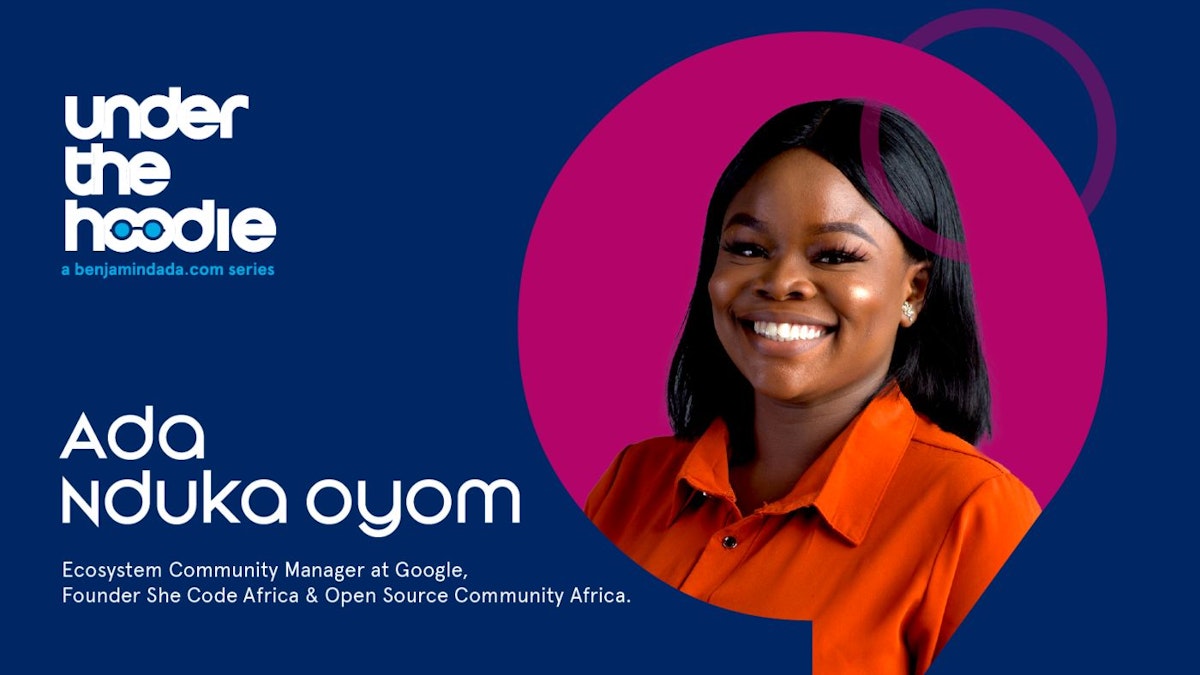 featured image - Under The Hoodie - Ada Nduka Oyom, DevRel Ecosystem Community Manager with Google