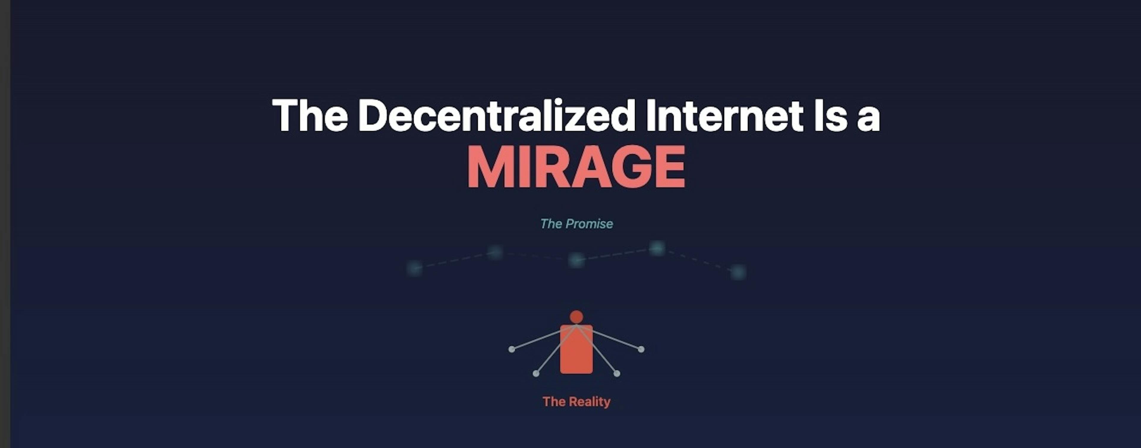 The Decentralized Internet Is a Mirage