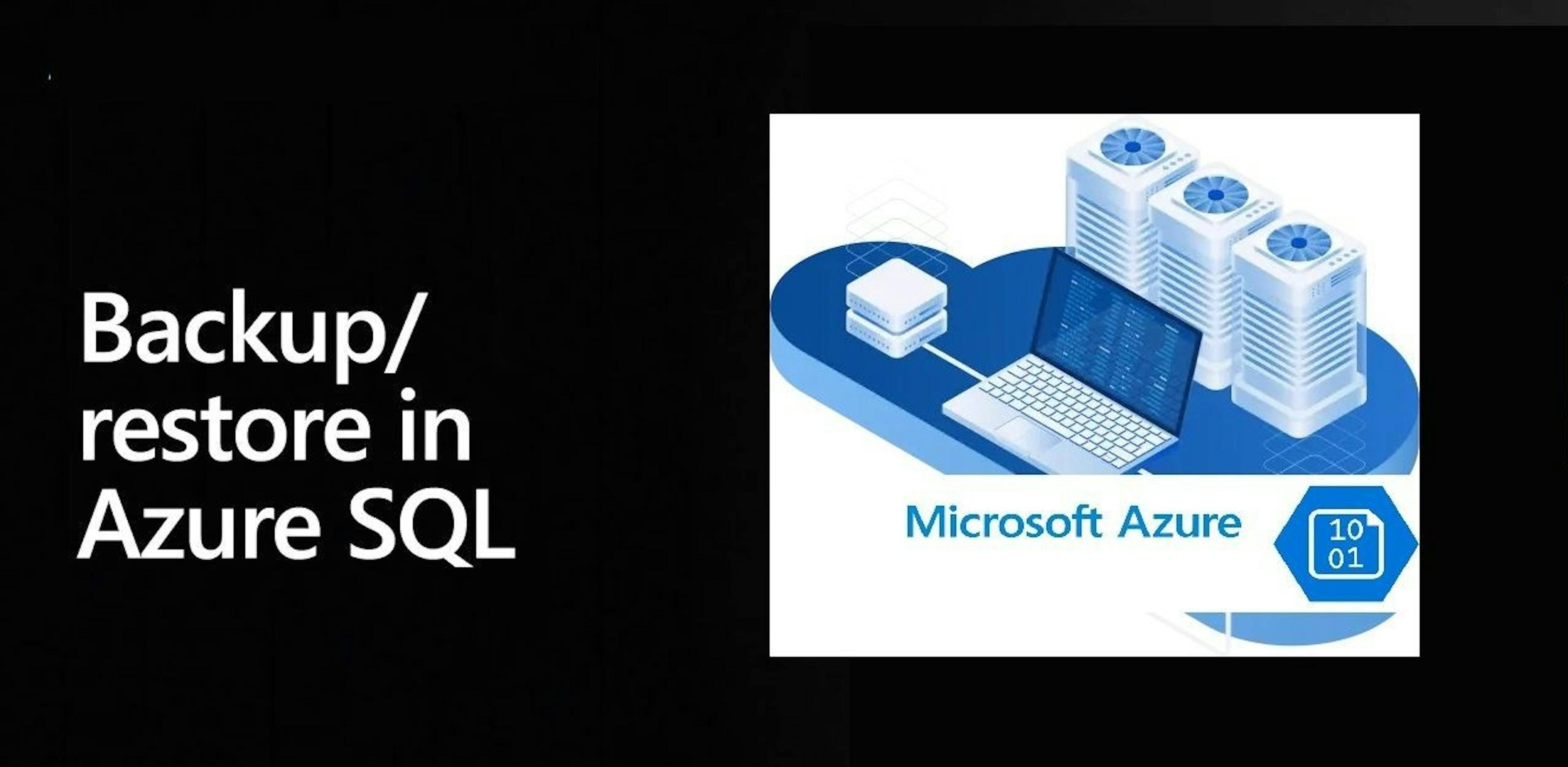 featured image - A Comprehensive Guide for Backing Up and Restoring Azure SQL Databases