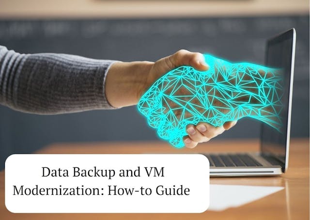/a-how-to-guide-for-data-backup-and-vm-modernization feature image