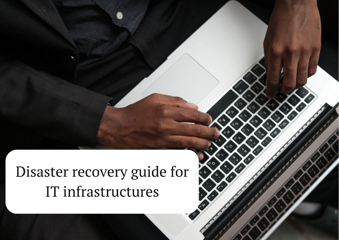 featured image - A Guide on Disaster Recovery for IT Systems