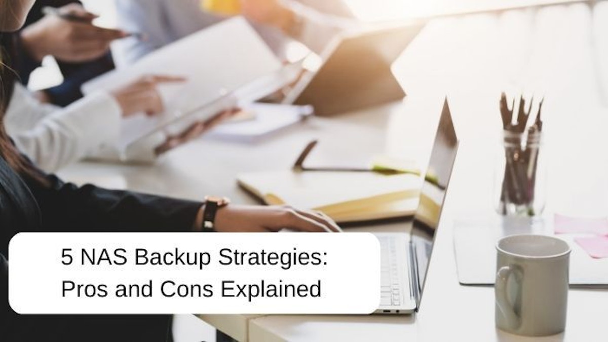 featured image - Exploring the Pros and Cons of Common NAS Backup Strategies 