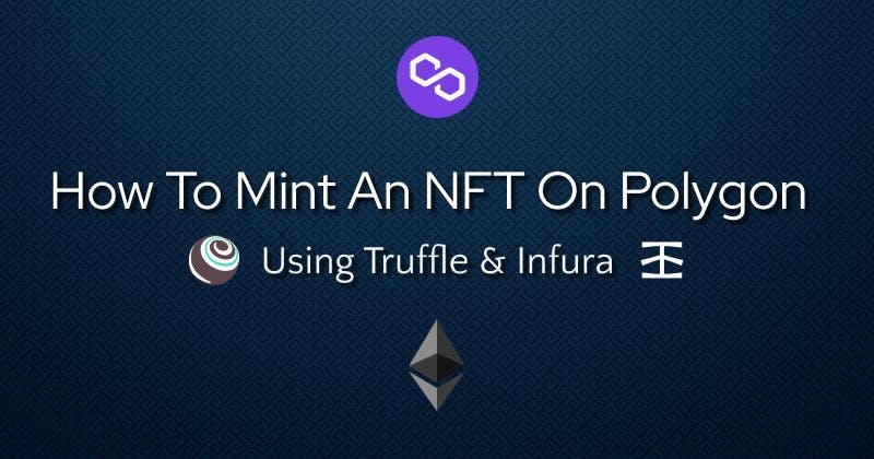/minting-an-nft-on-the-polygon-network-with-truffle-and-infura feature image