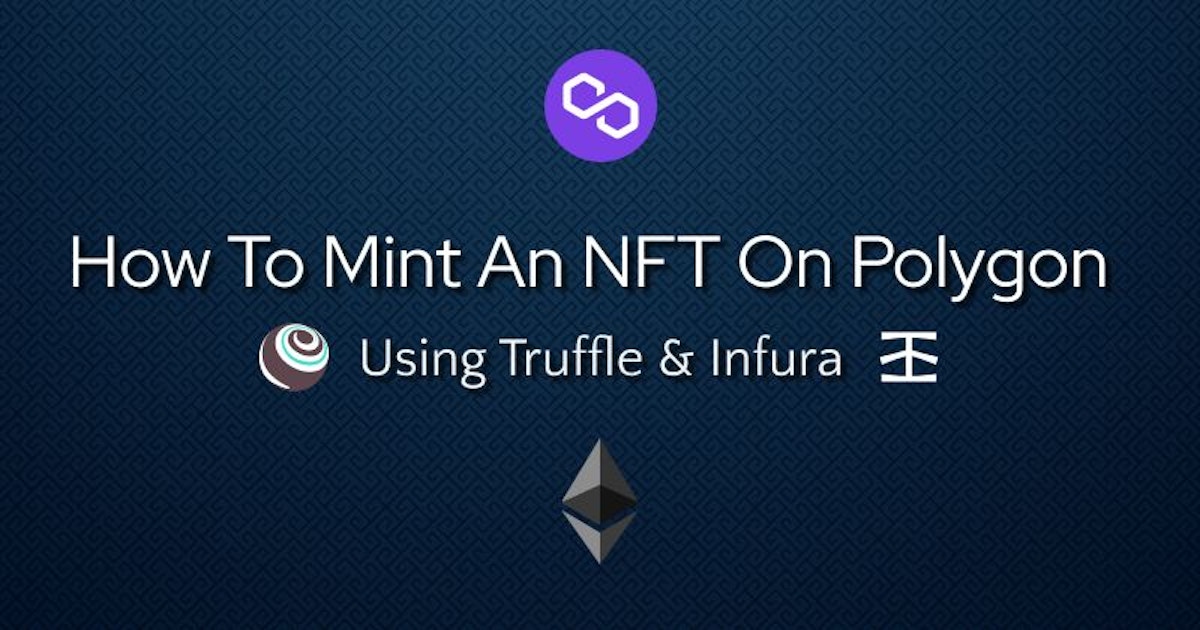 featured image - Minting an NFT on the Polygon Network With Truffle and Infura