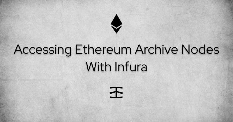 featured image - Using Infura to Access Ethereum Archive Nodes 