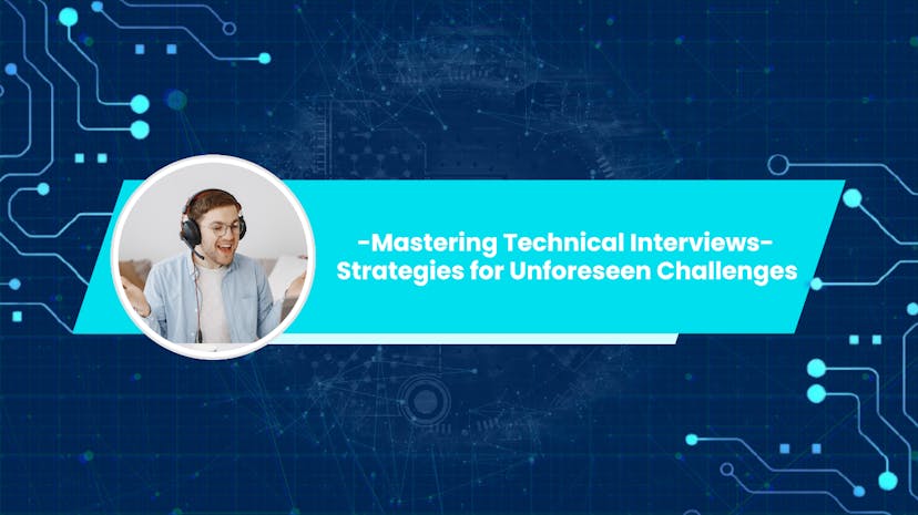 /navigating-technical-interviews-how-to-be-prepared-in-the-face-of-unexpected-hurdles feature image