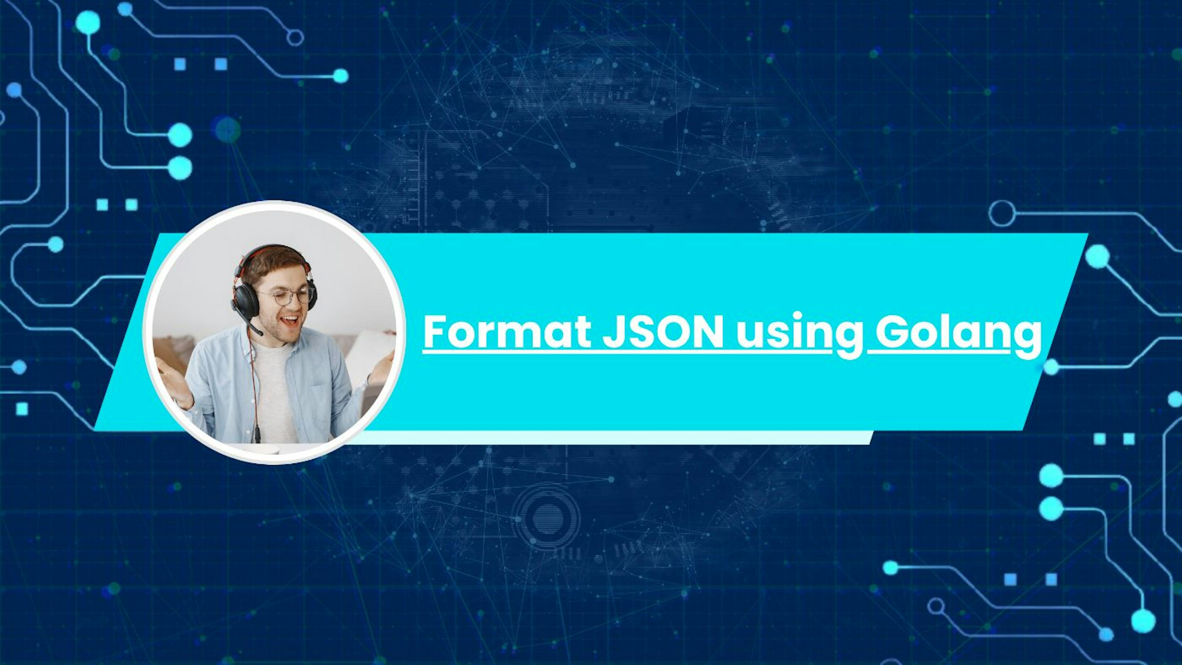 featured image - Golang - How to Parse JSON Data in Go