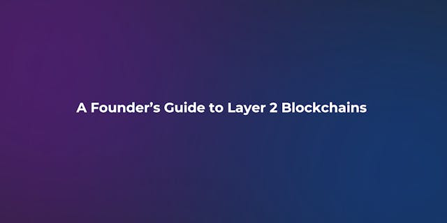 /a-founders-guide-to-layer-2-blockchains-before-starting-your-next-project feature image