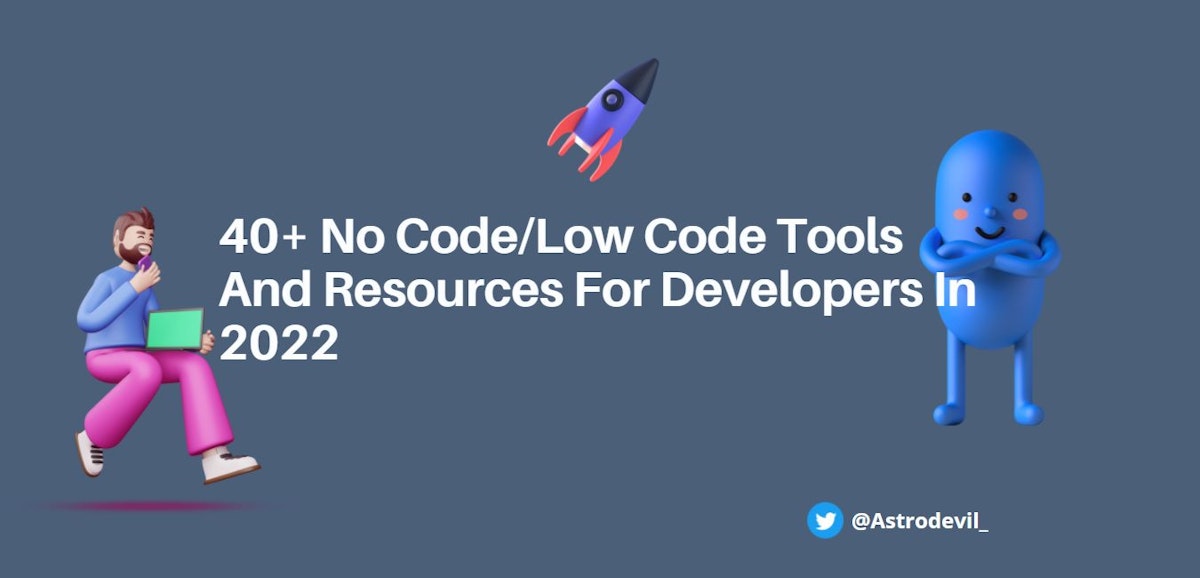 featured image - Build Something Great in 2022 with these 40+ NoCode/LowCode Tools