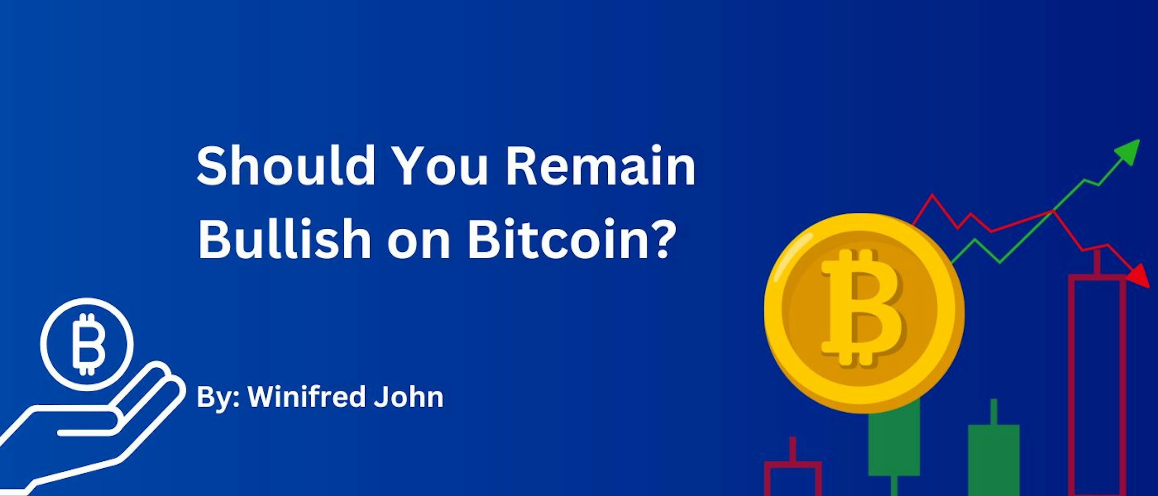 featured image - Should You Remain Bullish on Bitcoin?