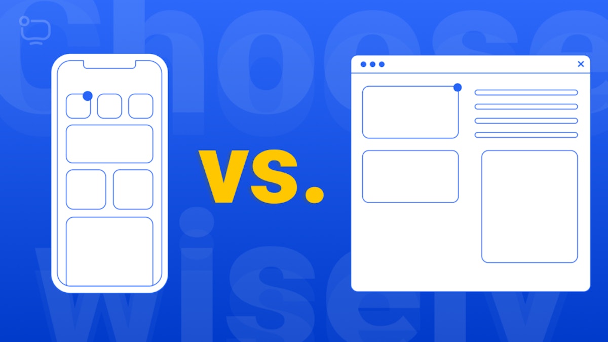 featured image - Mobile or Web: What Platform Should You Launch Your App On?