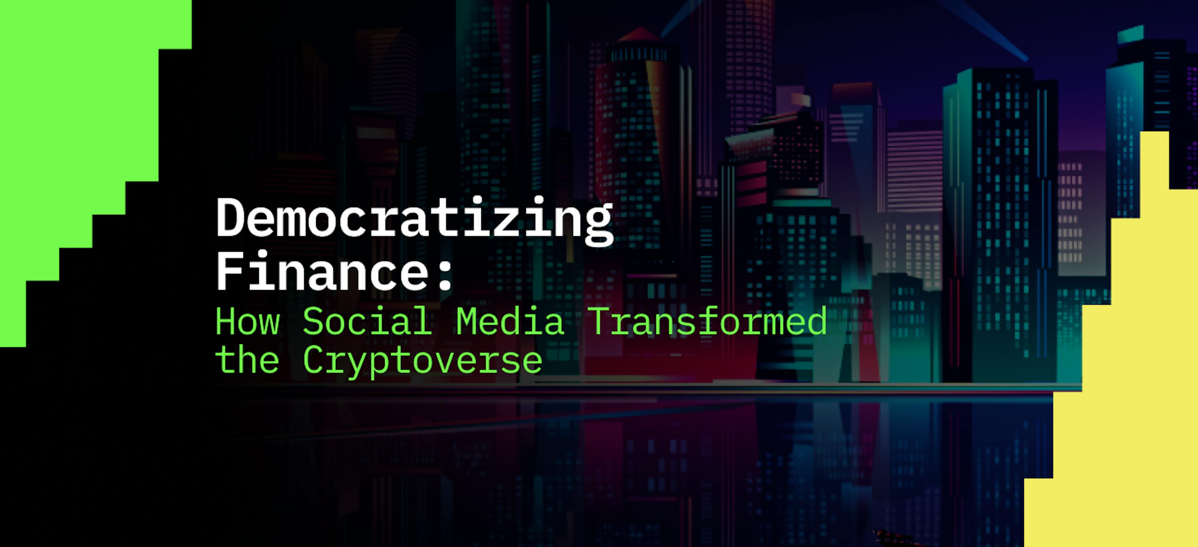 featured image - Democratizing Finance: How Social Media Transformed the Cryptoverse