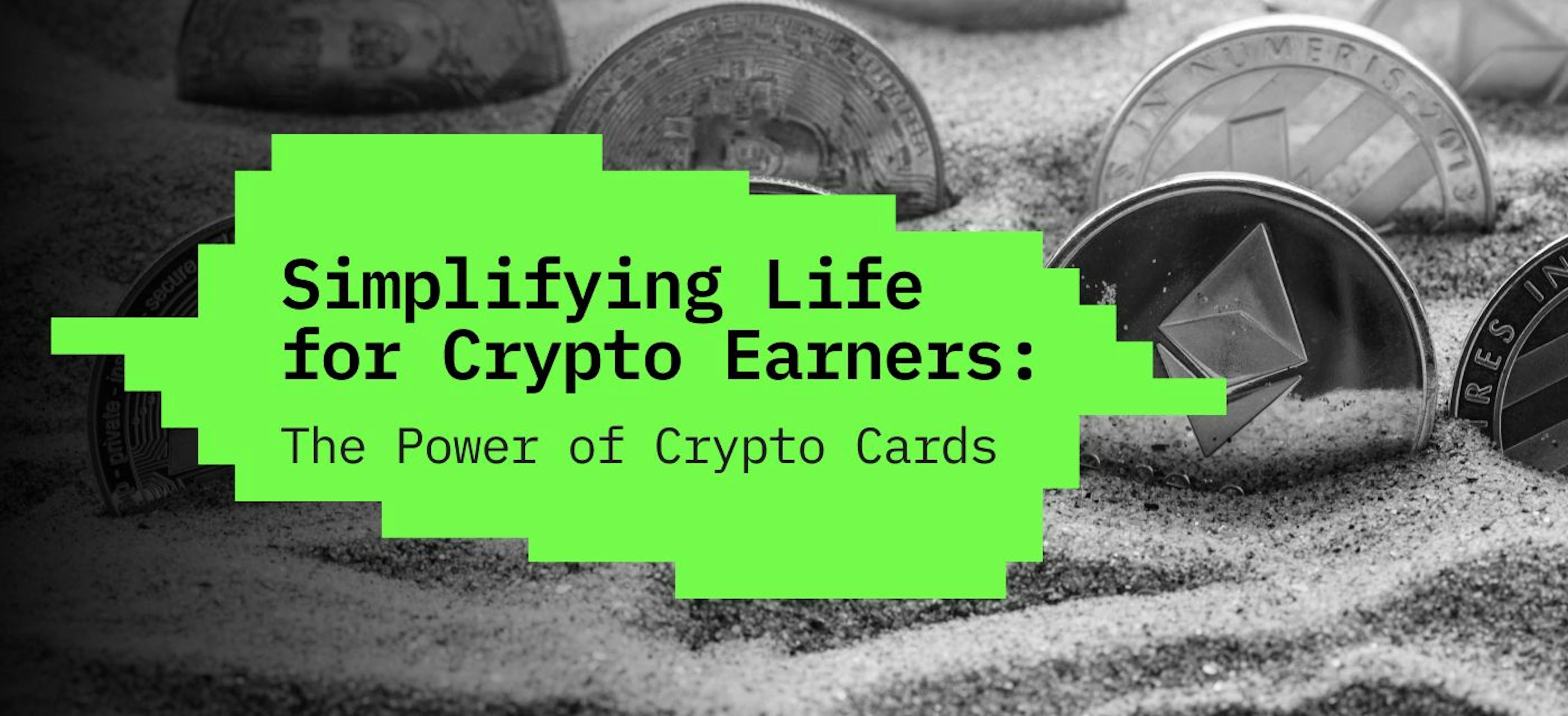 featured image - Simplifying Life for Crypto Earners: The Power of Crypto Cards