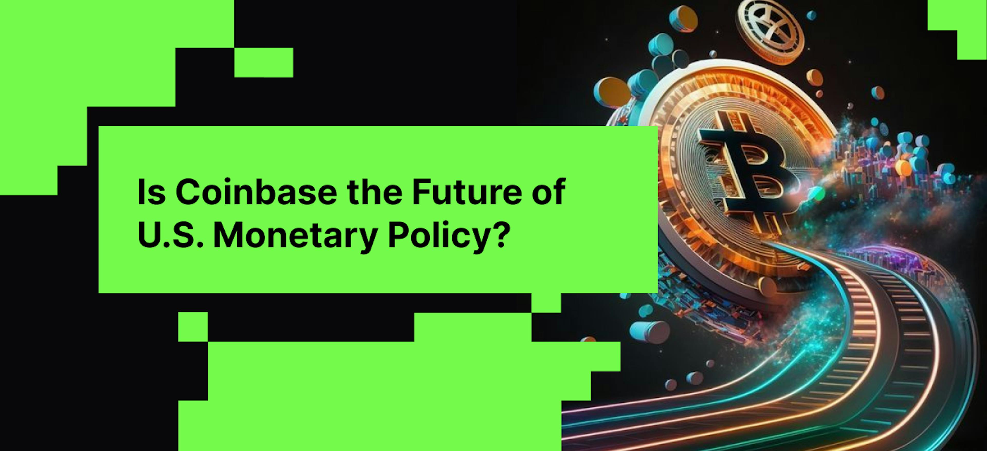 featured image - Is Coinbase On Its Way to Replace the Federal Reserve as America’s Financial Backbone?