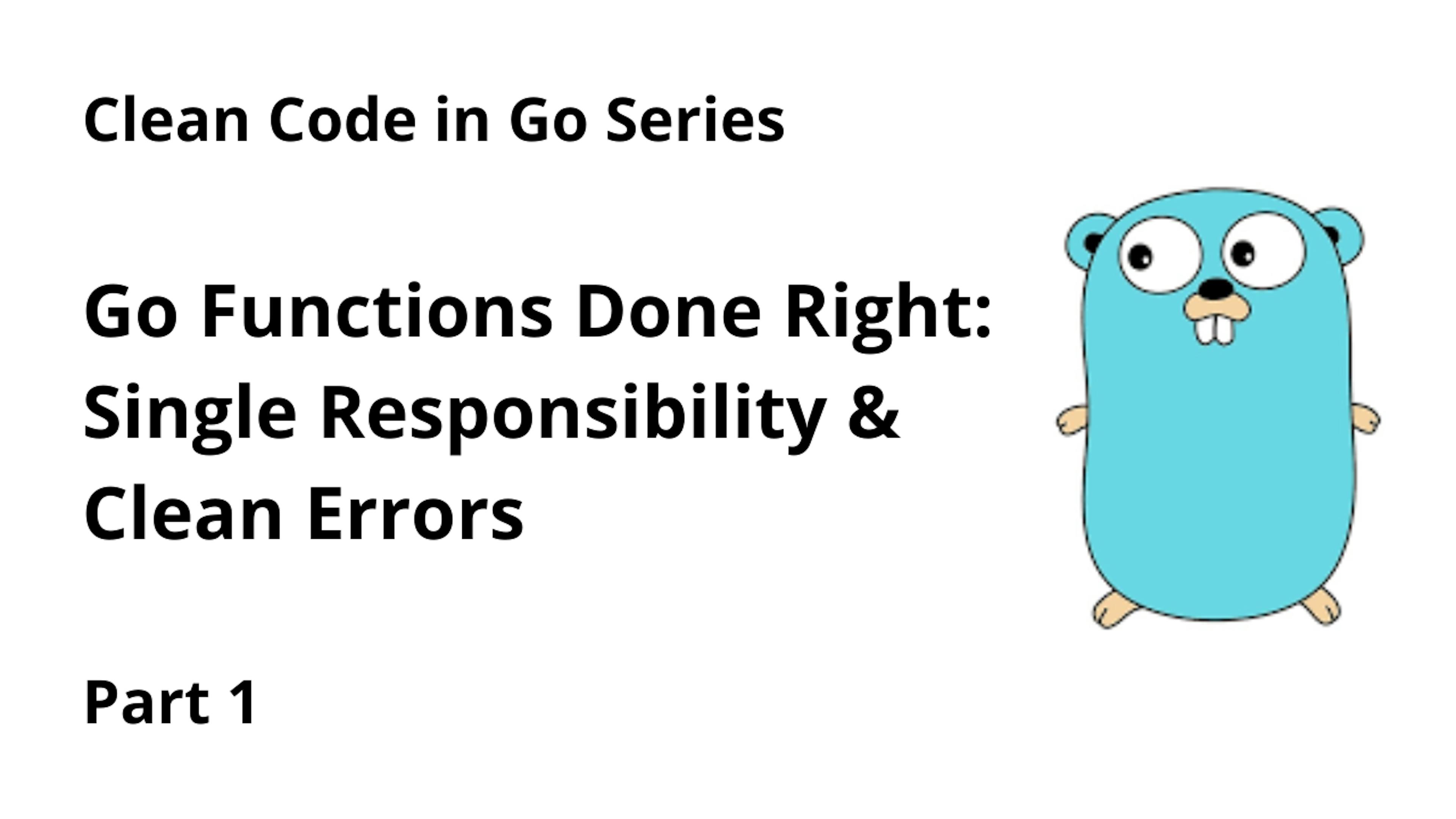 featured image - Clean Code: Functions and Error Handling in Go: From Chaos to Clarity [Part 1]