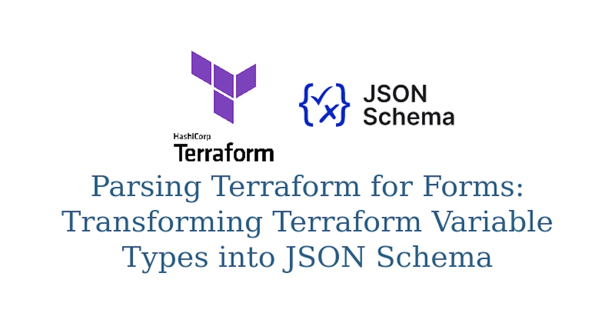 featured image - Parsing Terraform for Forms: Transforming Variable Types into JSON Schema for Frontend Apps