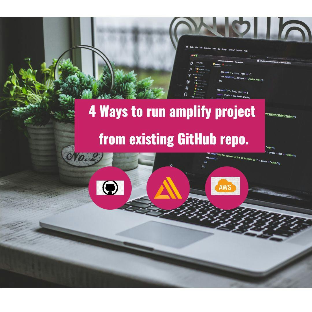 /4-ways-to-run-your-aws-amplify-project-from-an-existing-github-repo-6a2x34ep feature image