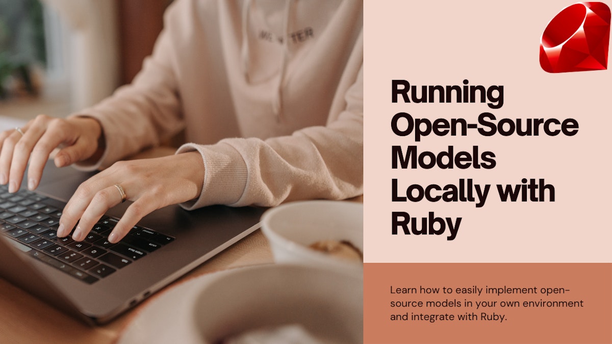 featured image - How To Run Open-Source AI Models Locally With Ruby