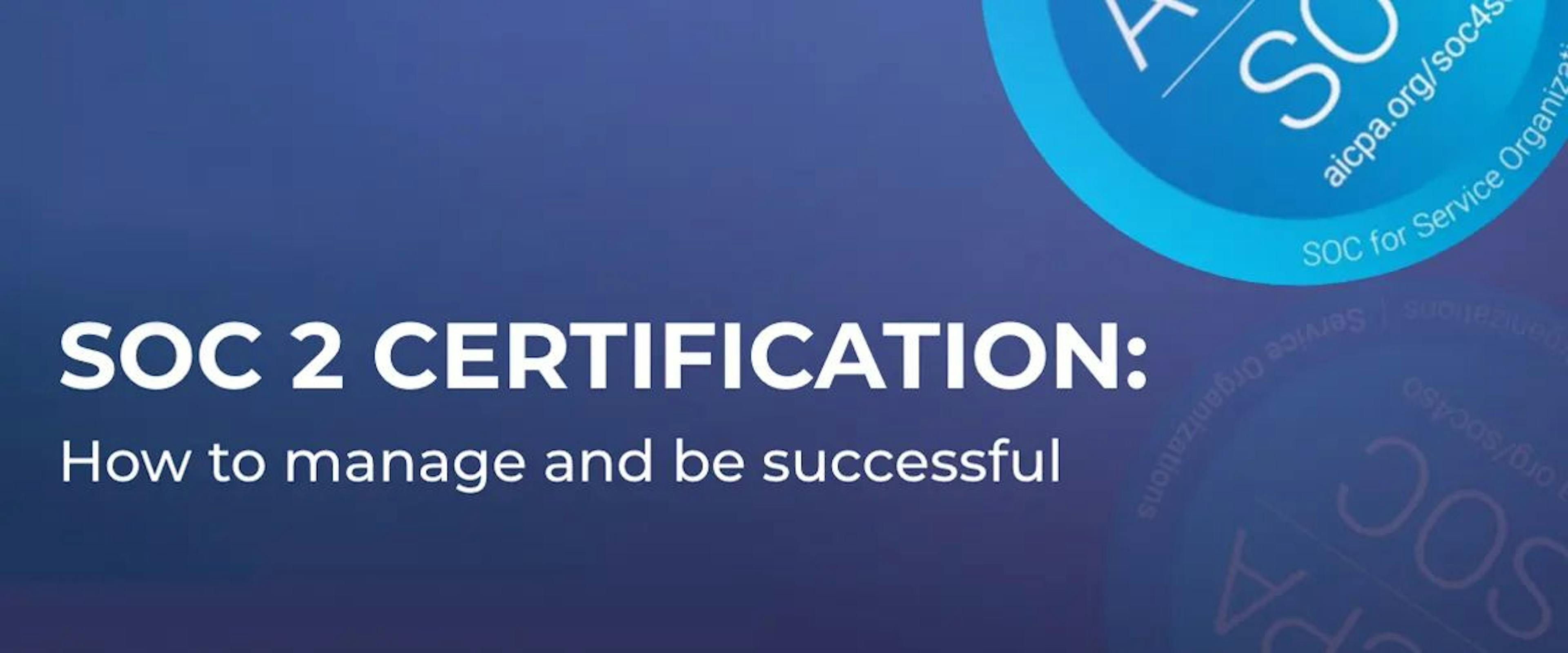 featured image - How to Manage Your SOC 2 Certification and Be Successful