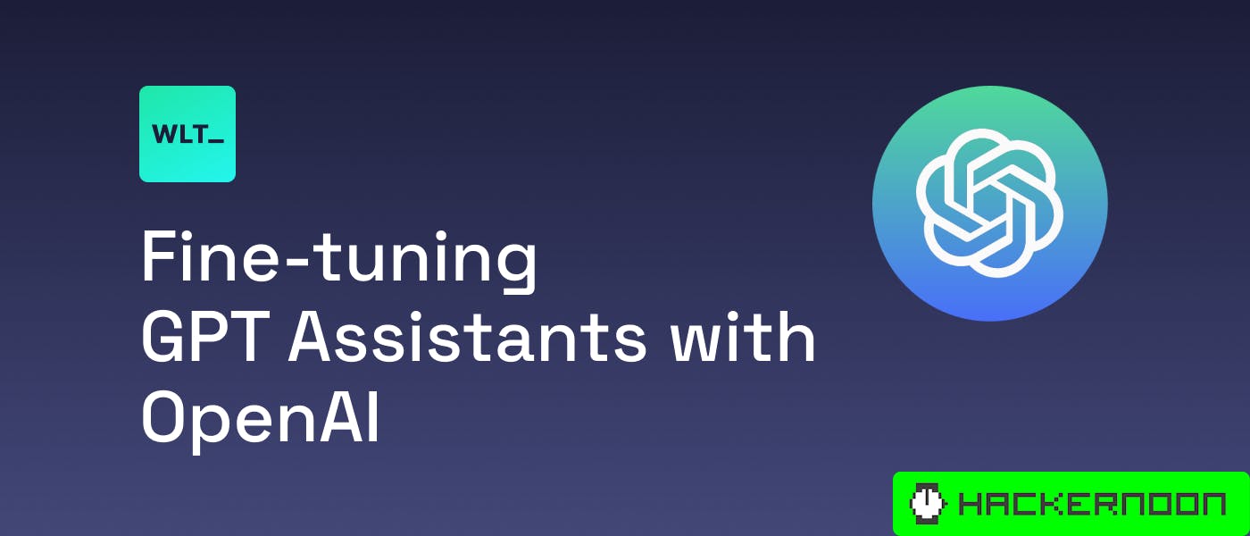 How to Fine-tune and Optimize GPT Assistants with OpenAI