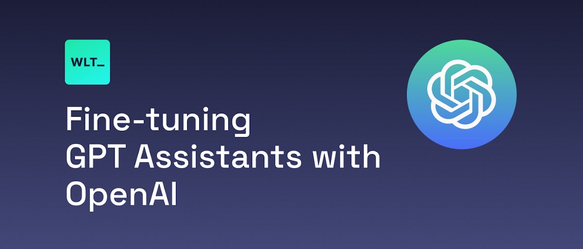 featured image - How to Fine-tune and Optimize GPT Assistants with OpenAI