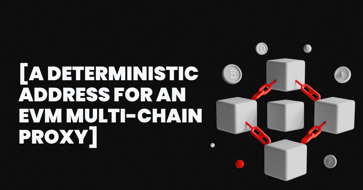 A Deterministic Address for an EVM Multi-Chain Proxy