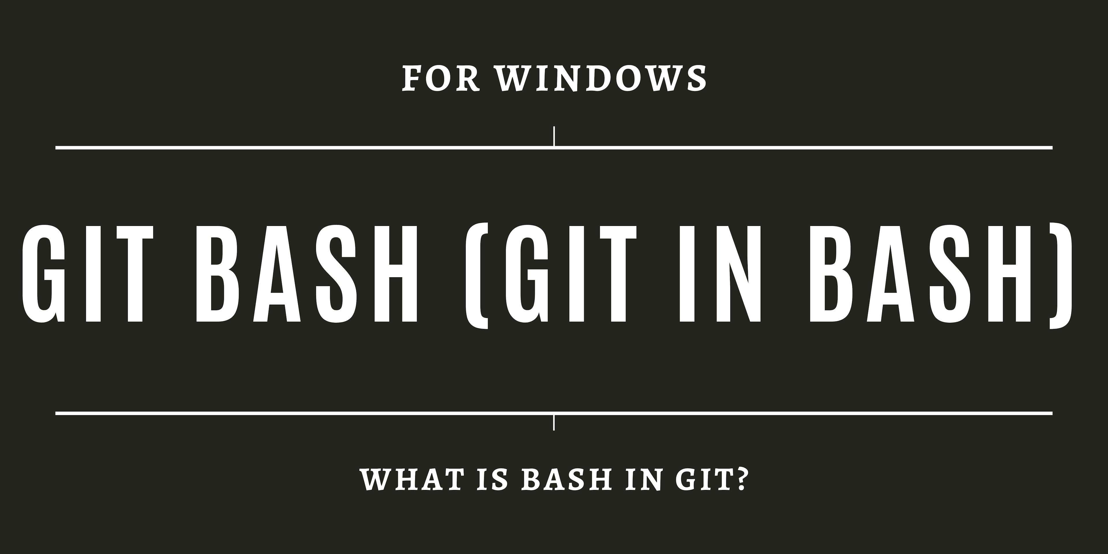 featured image - Understanding 'Git', 'Bash', and 'Git Bash'