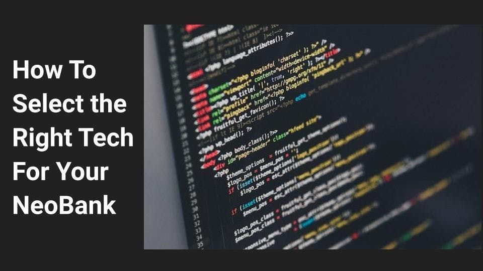 featured image - A Comprehensive Guide to Choosing the Right Tech Platform for Neo Banks and FinTech Enterprises