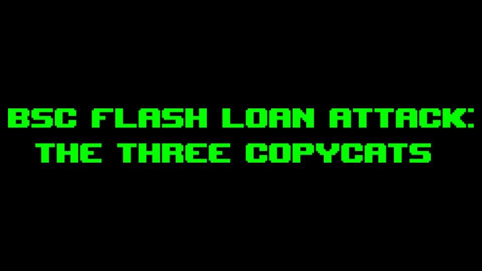 /bsc-flash-loan-attacks-explained-the-untold-story-of-3-copycats feature image