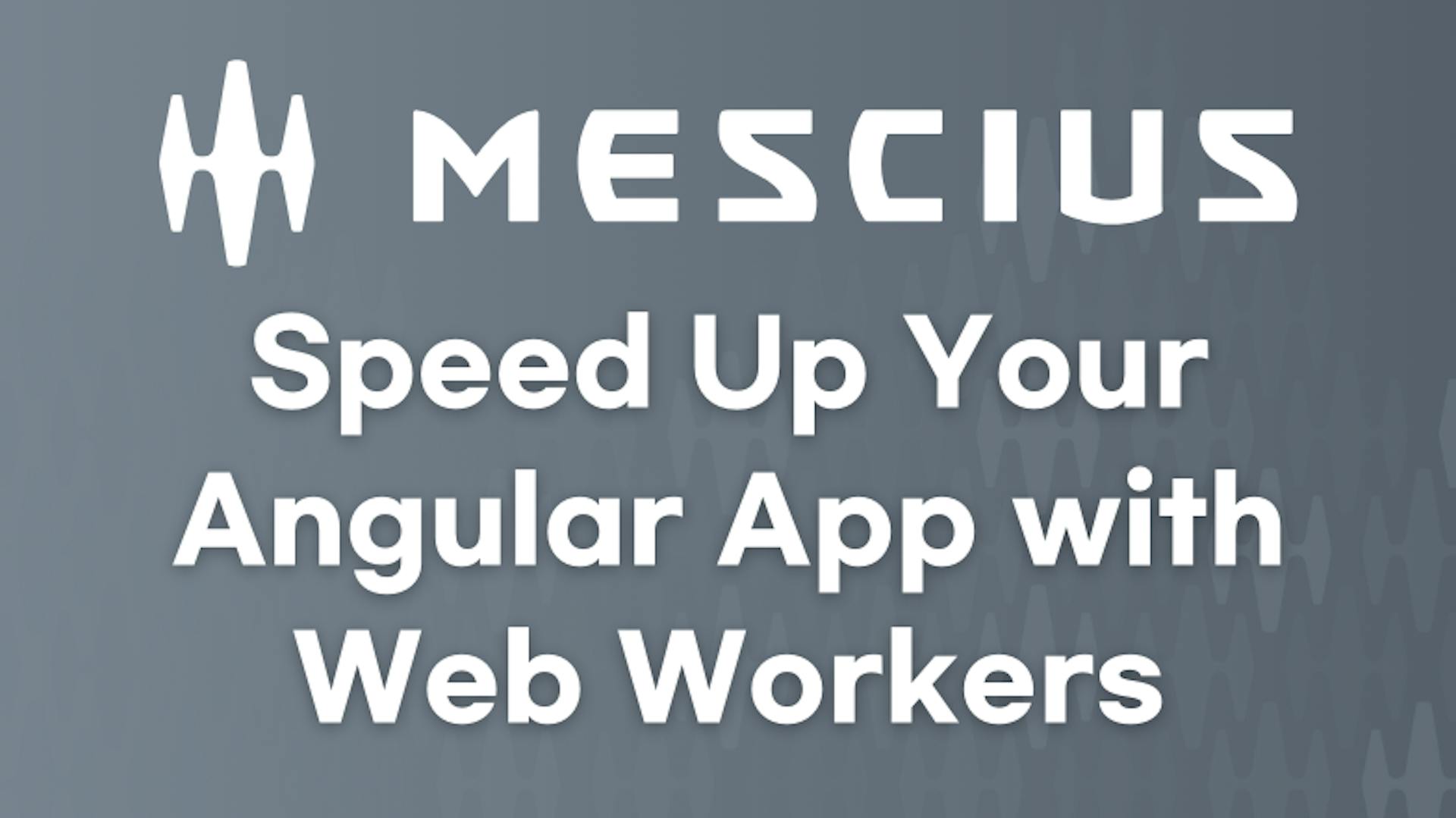 featured image - 如何使用 Web Workers 加速你的 Angular 应用