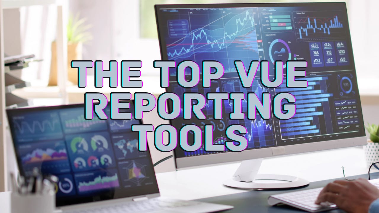 The Top Vue Reporting Tools