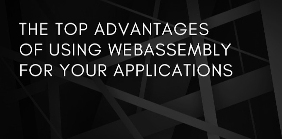 featured image - Benefits of Using WebAssembly for Your Applications