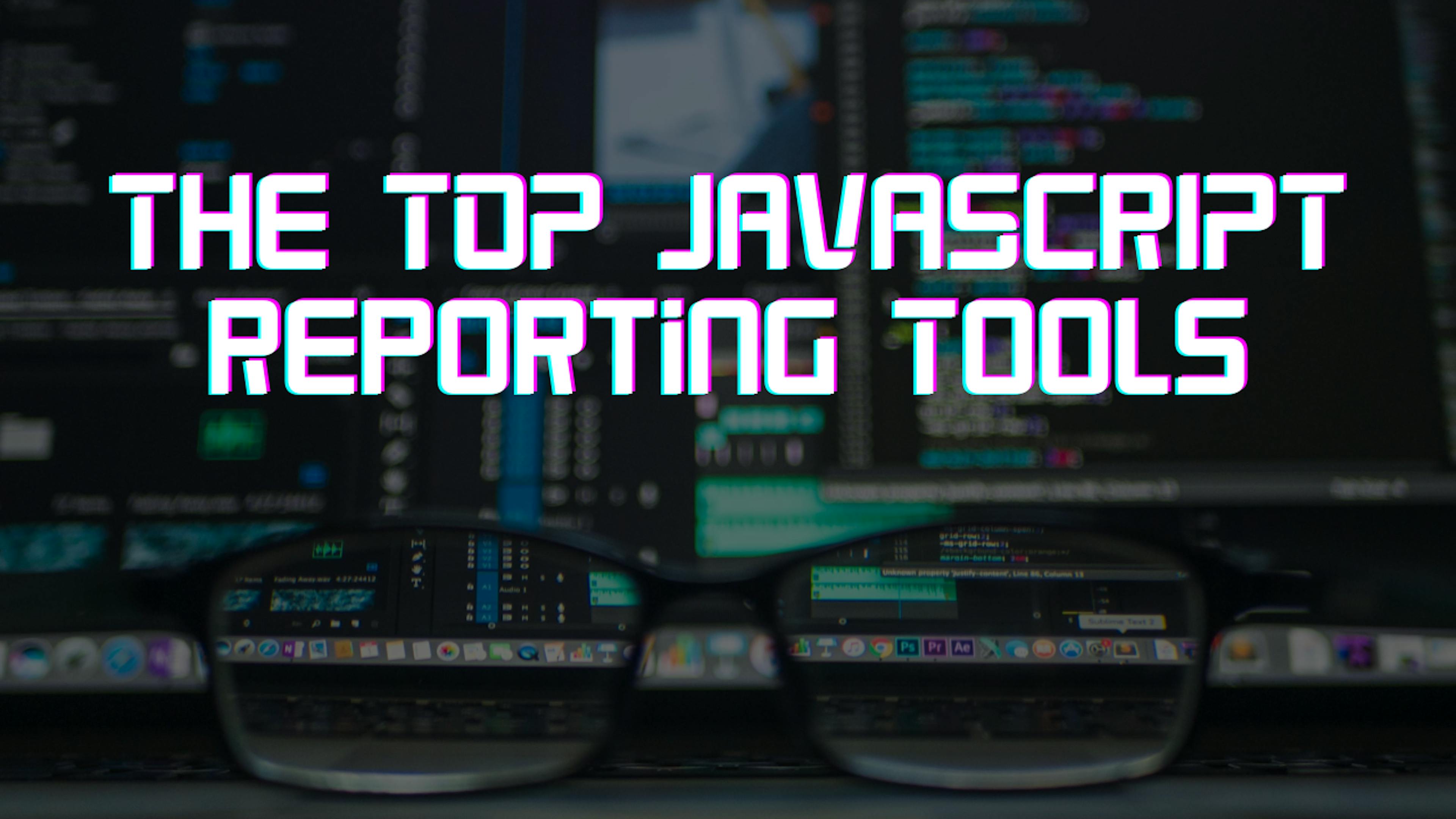 featured image - Die besten JavaScript-Reporting-Tools