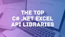 The Top C# .NET Excel API Libraries