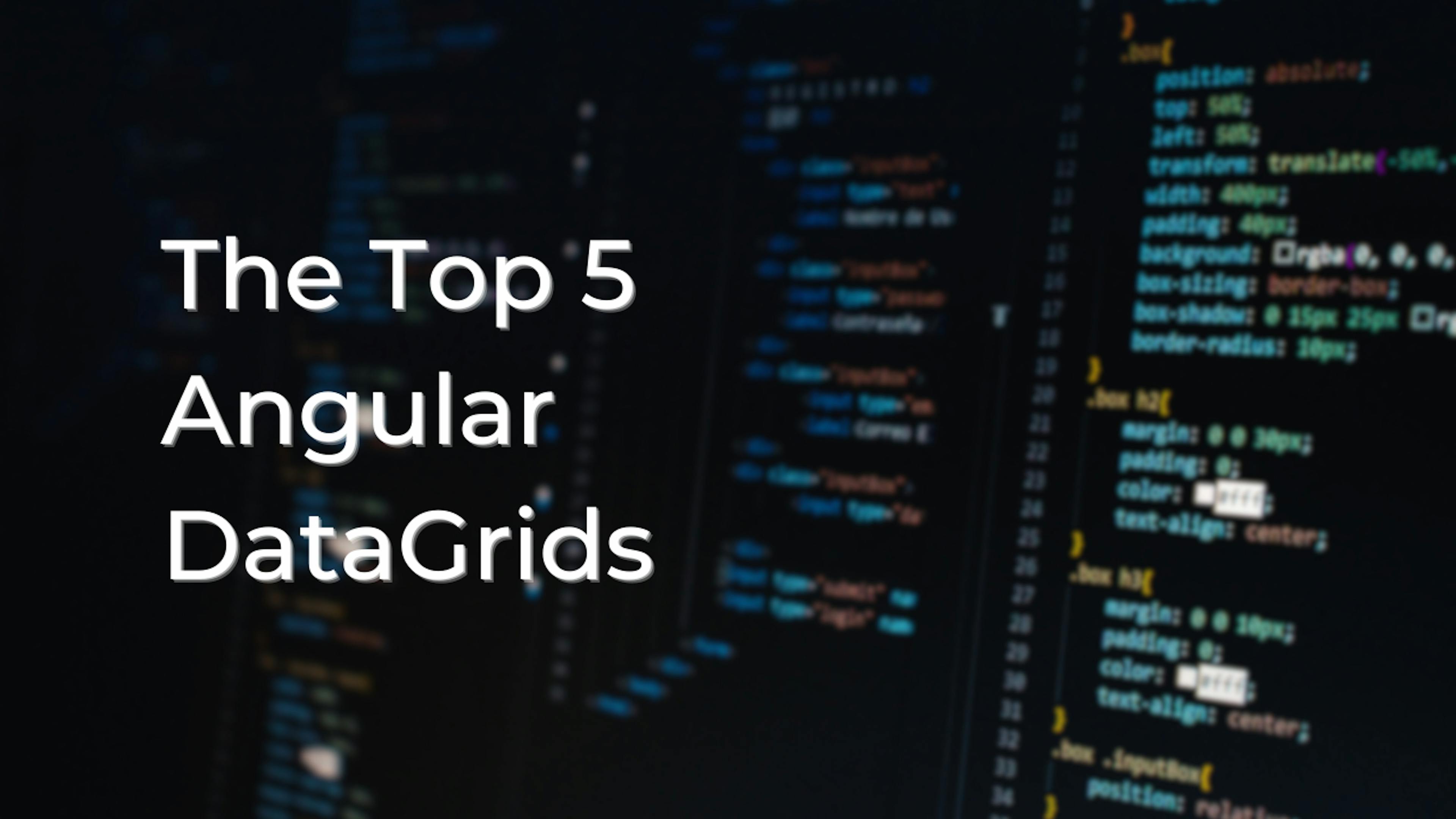 featured image - The Top 5 Angular DataGrids