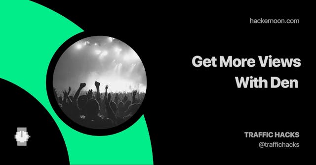 /how-to-get-more-views-with-den feature image