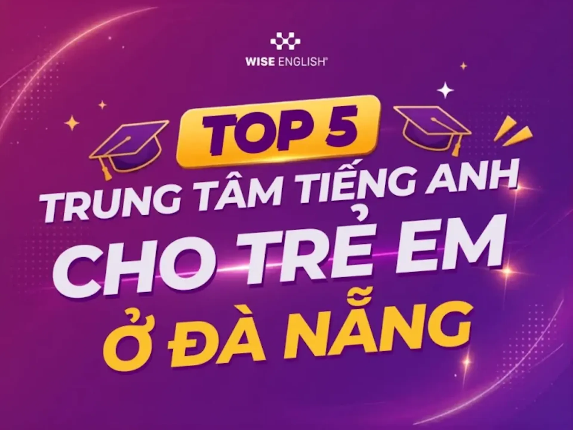 [CẬP NHẬT] TOP 15+ TRUNG TÂM TIẾNG ANH THIẾU NHI ĐÀ NẴNG CHẤT LƯỢNG