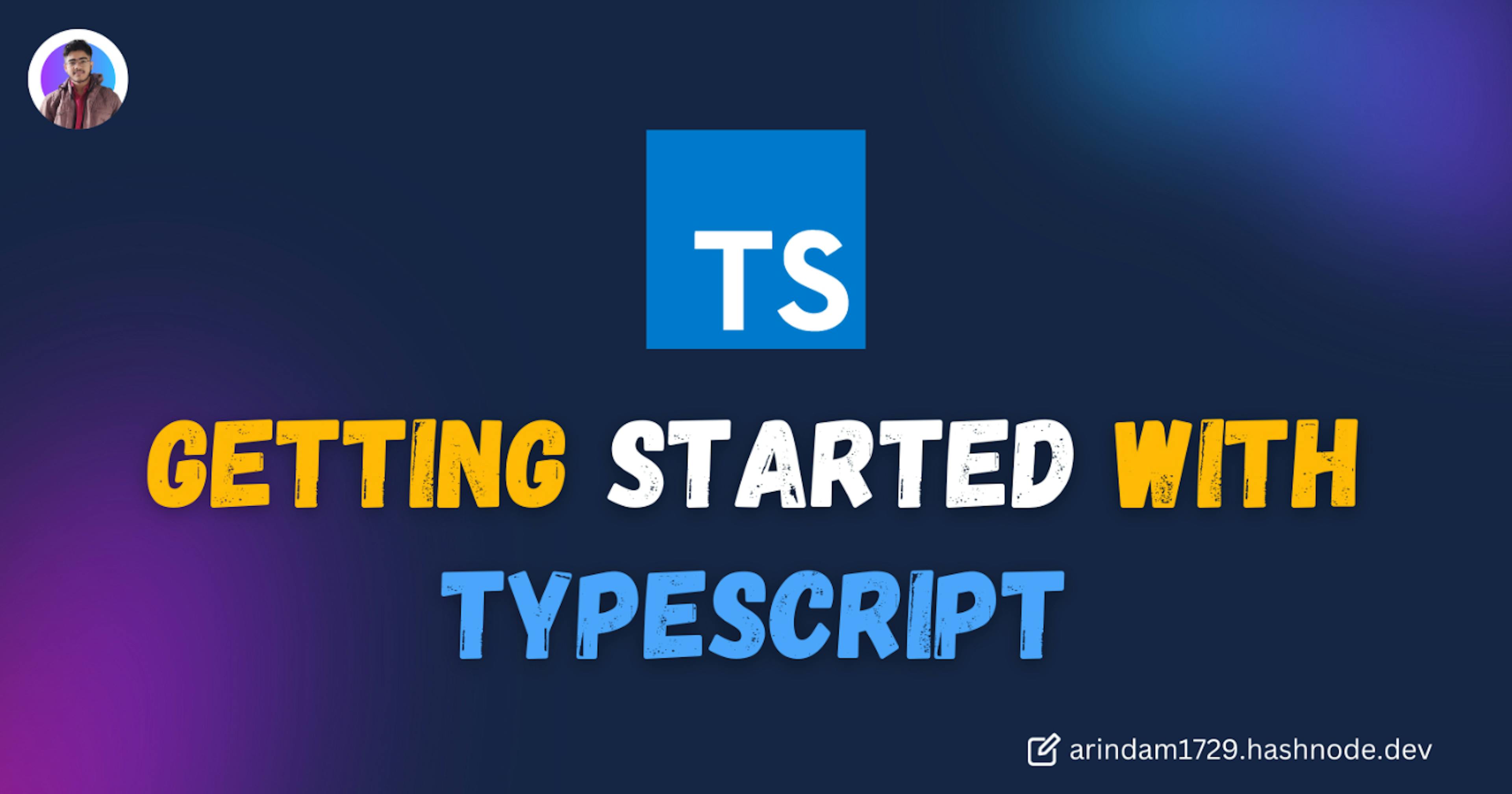 featured image - How to Get Started With TypeScript