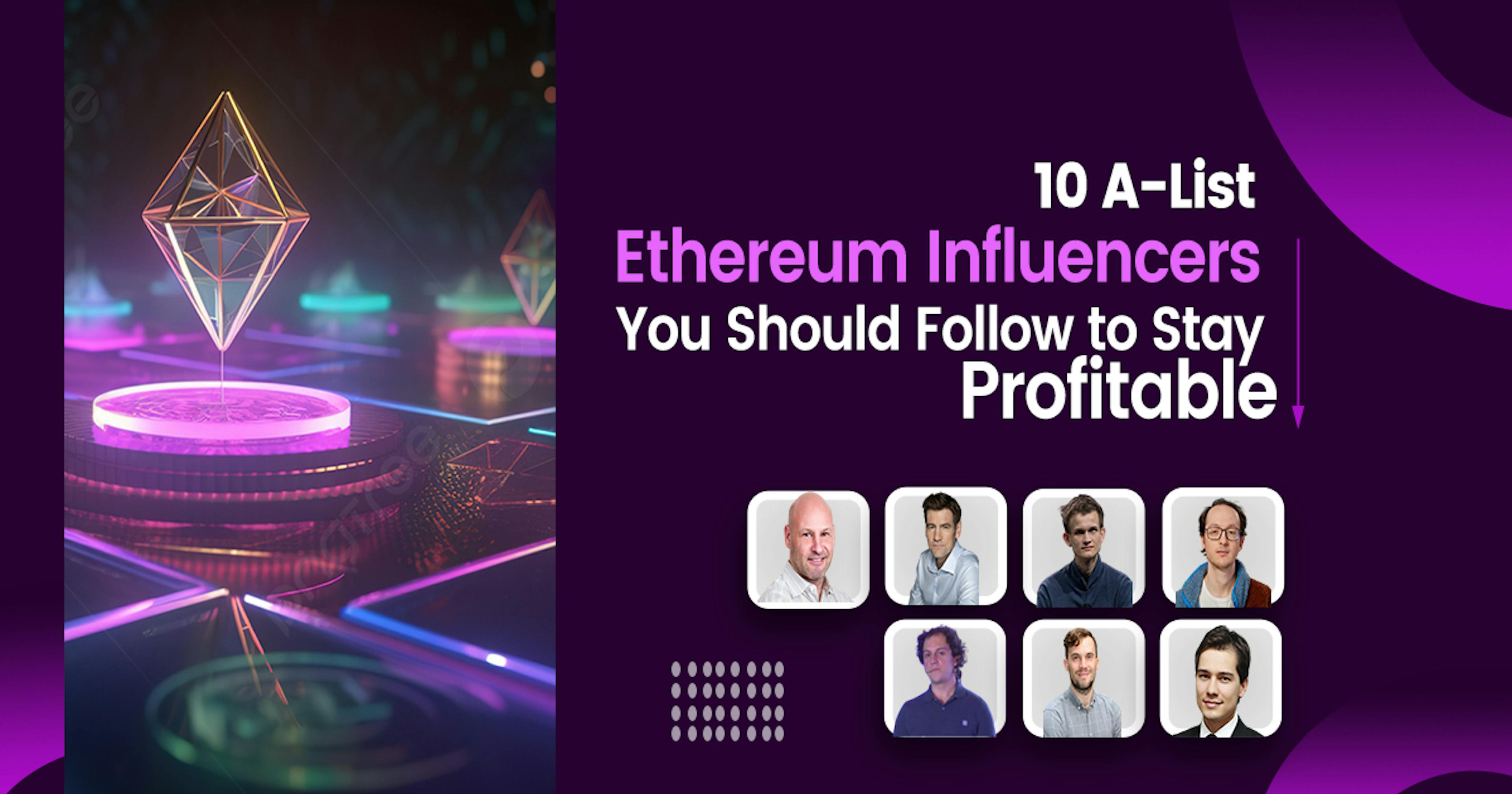 featured image - Entrepreneurs, Journalists, Researchers: The Ethereum Influencers to Follow to Stay Informed!