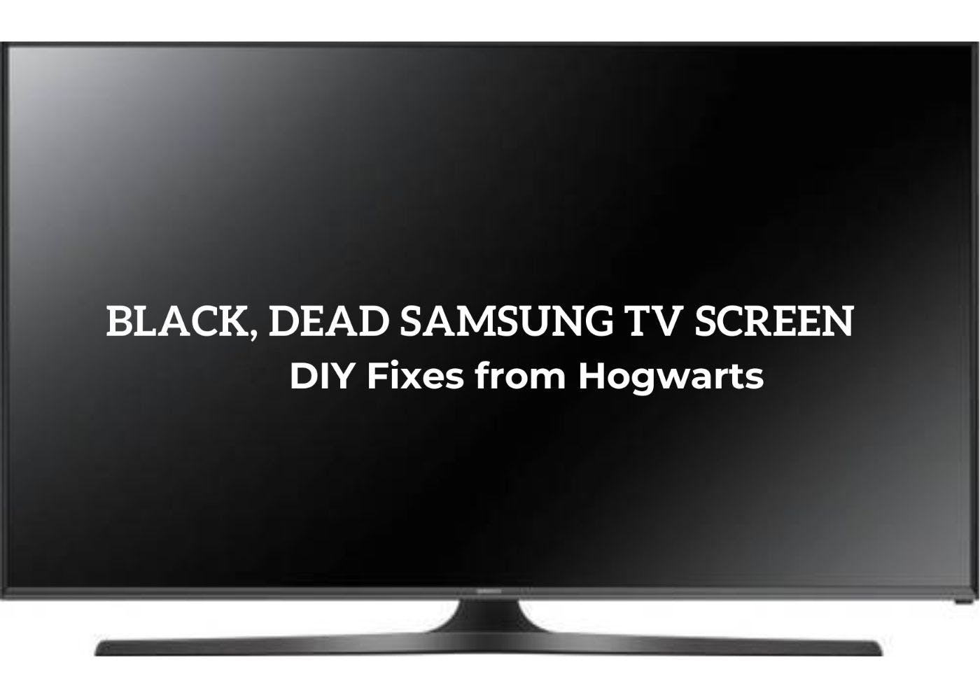 featured image - DIY Quick Fixes for Samsung TV Black Screen of Death