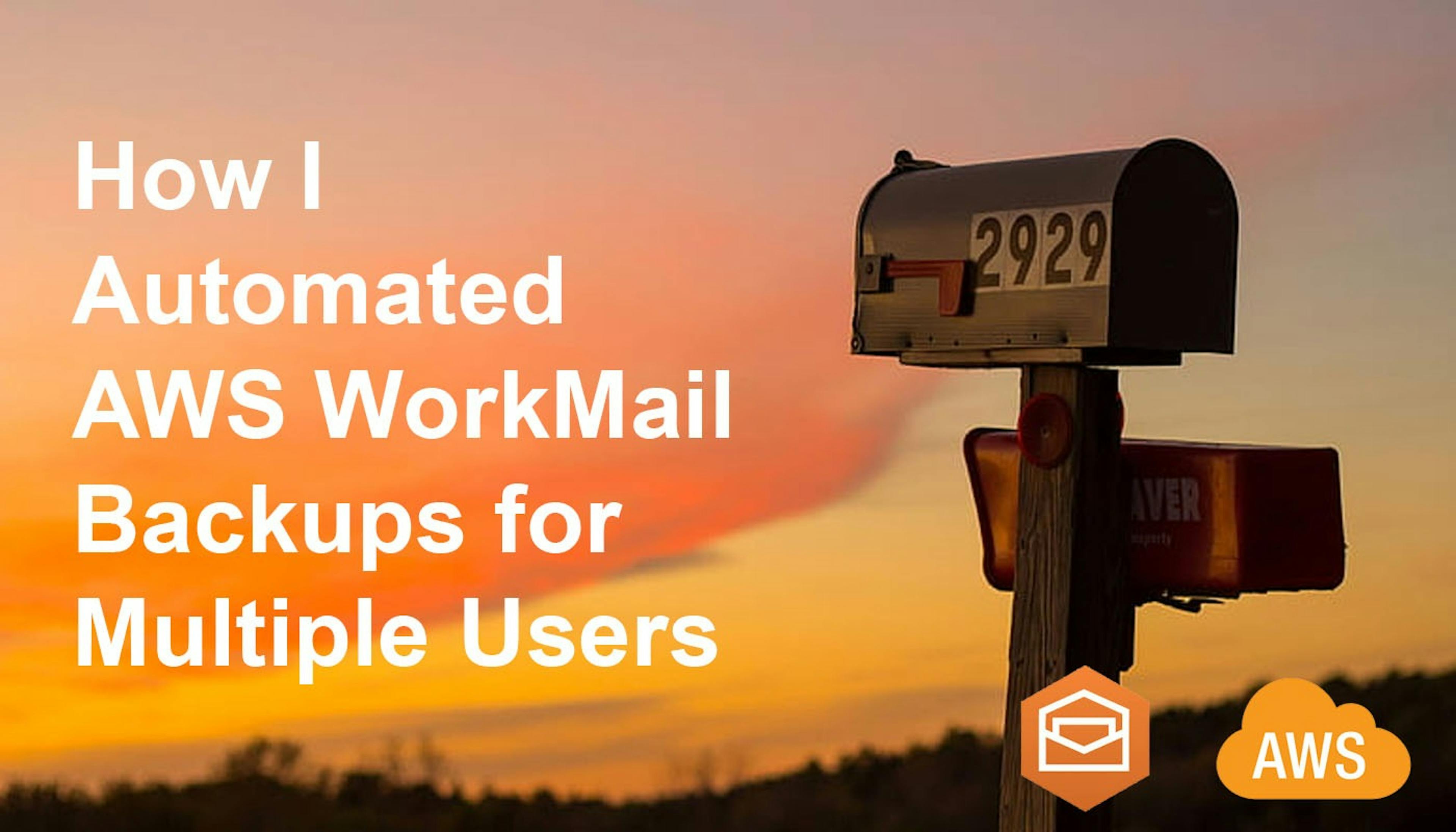 featured image - Comment j'ai automatisé les sauvegardes AWS WorkMail pour plusieurs utilisateurs