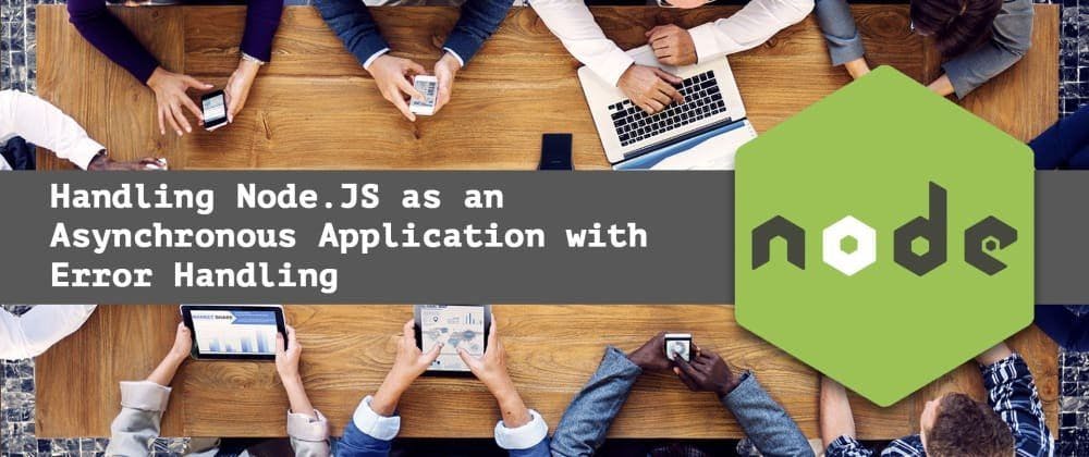 featured image - Handling Node.JS as an Asynchronous Application with Error Handling