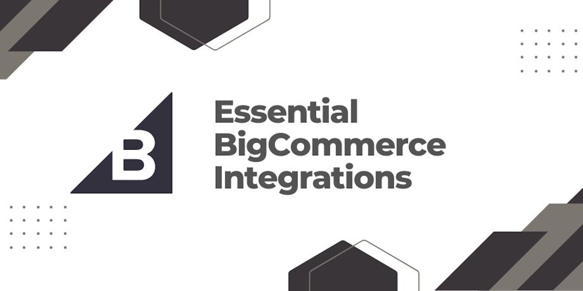 featured image - Top 8 Essential BigCommerce Integrations to Leverage!