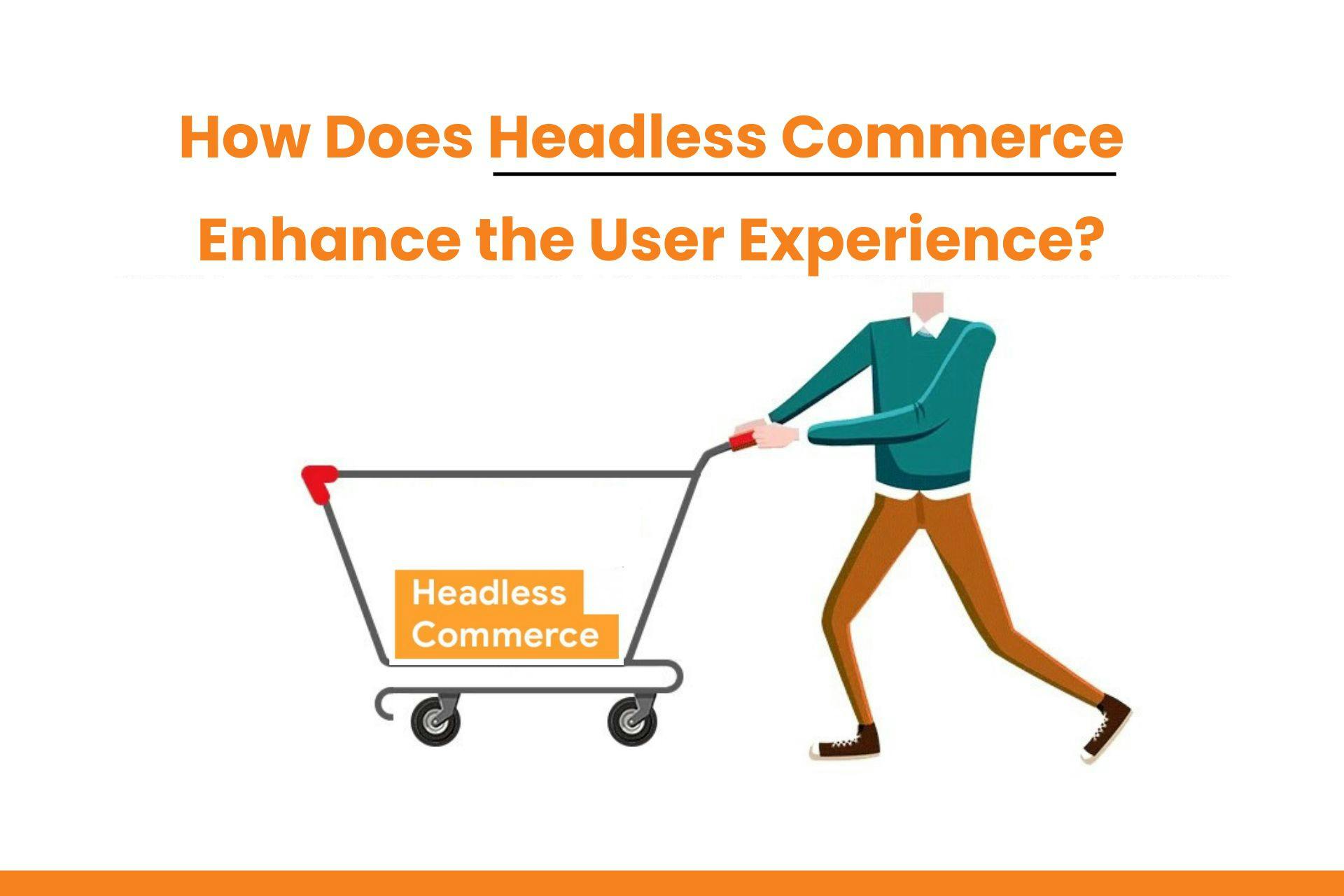 featured image - How Headless Commerce Can Improve Customer Experience